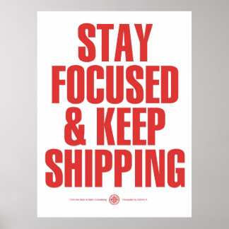 Poster Stay Focused & Keep Shipping