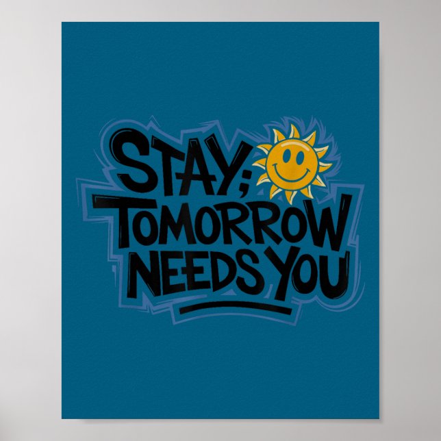 Poster Stay Tomorrow Needs You, Suicide Awareness Mental  (Frente)