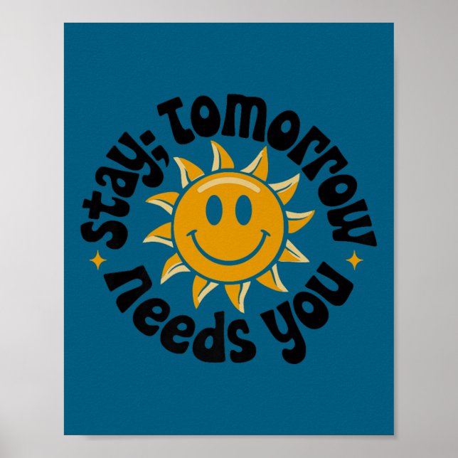 Poster Stay Tomorrow Needs You, Suicide Awareness Mental  (Frente)