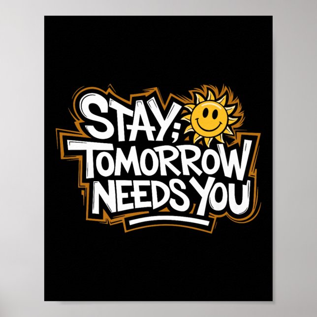 Poster Stay Tomorrow Needs You, Suicide Awareness Mental  (Frente)