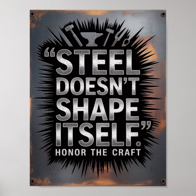 Poster Steel Doesn’t Shape Itself – Blacksmith Quote (Frente)