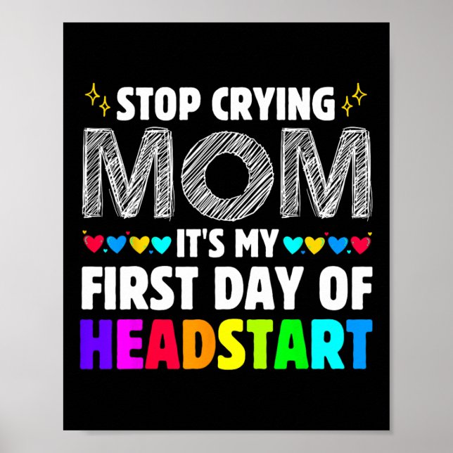 Poster Stop Crying Mom It's My 1st Day Of Headstart Back  (Frente)
