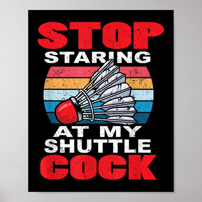 Poster Stop Staring At My Shuttle - Funny Badminton  (Frente)