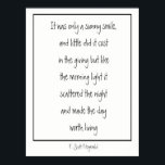Poster Sunny Smile Inspirational Poem F. Scott Fitzgerald<br><div class="desc">Era apenas um sorriso ensolarado,  e pouco custava no doar,  mas como a luz da manhã ela espalhou a escuridão e fez o dia valer a pena viver. Um poema inspirador sobre a importância de um sorriso de F. Scott Fitzgerald</div>