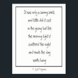 Poster Sunny Smile Inspirational Poem F. Scott Fitzgerald<br><div class="desc">Era apenas um sorriso ensolarado,  e pouco custava no doar,  mas como a luz da manhã ela espalhou a escuridão e fez o dia valer a pena viver. Um poema inspirador sobre a importância de um sorriso de F. Scott Fitzgerald</div>