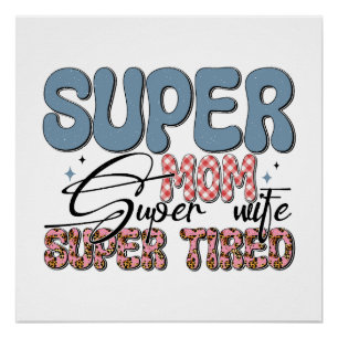 Póster Super Mãe Super Esposa Super Cansada