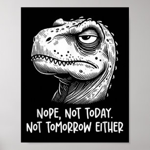 Poster T-rex Dinossauro Não Hoje Nem Amanhã Também,