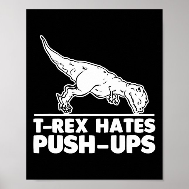 Poster T-rex odeia flexões de Malhação engraçada Trabalho (Frente)