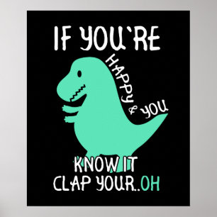 Poster T Rex, se você está feliz e você sabe que isso 