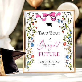Poster Taco Bout a Bright Future Graduation Floral