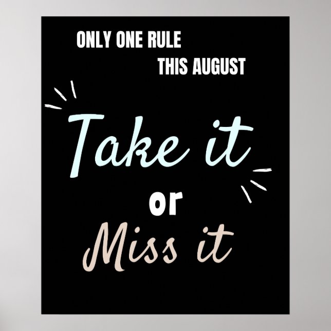 Poster Take It or Miss It – Bold August Motivation Quote  (Frente)