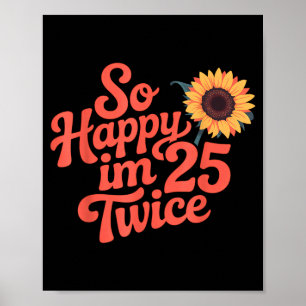 Poster Tão Feliz Estou Com 25 Anos Duas Vezes Girassol En