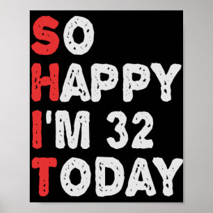 Poster Tão feliz que estou no 32º dia de hoje Engraçado I