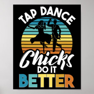 Poster Tap Dance Chicks Fazem Melhor, Dançarino de Sapate