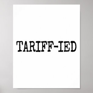 Poster Tarrif-ied Trump Anti Tariff Aterrorizado 1