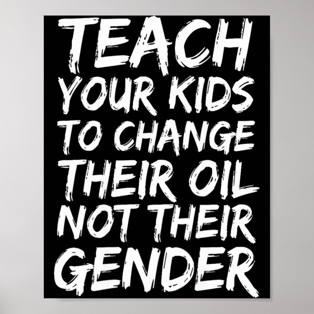 Poster Teach Your Kids To Change Their Oil Not Their Gend (Frente)