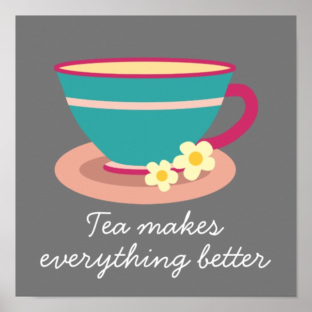 Poster Teacup tea faz tudo melhor (Frente)