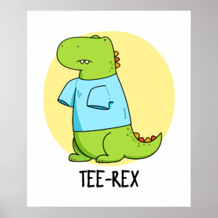 Poster Tee Rex Cute TShirt TRex Dinossaur Pun