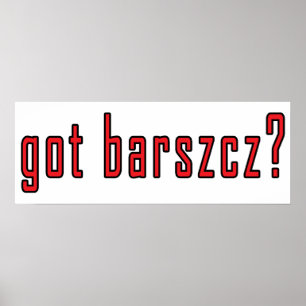 Póster tem barszcz?