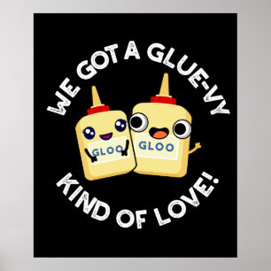 Poster Temos Um Tipo De Ama Glue Vy Glue Pun Dark BG