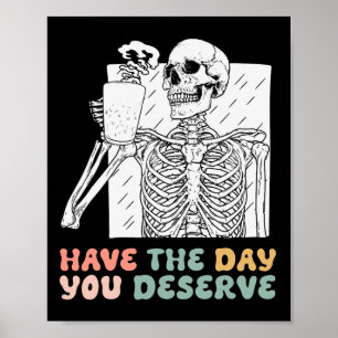 Poster Tenha o Dia que Você Merece Halloween Esqueleto E
