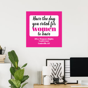 Poster Tenha o Dia que Você Votou para as Mulheres Terem