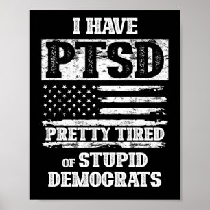 Poster Tenho o PTSD Bonito Cansado de Democratas Estúpid