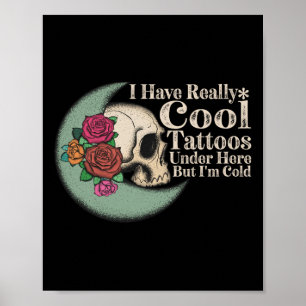 Poster Tenho Tatuagens Muito Legal Aqui, Mas Estou Frio