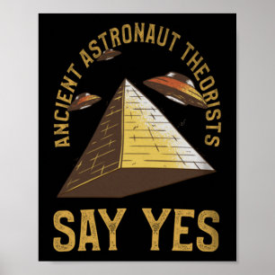 Poster Teóricos dos Astronautas Antigos Dizem sim conspir
