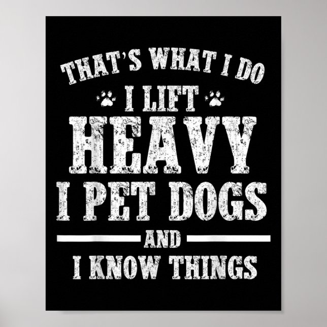 Poster That What I Do I Lift Heavy I Pet Dog Workout Moti (Frente)