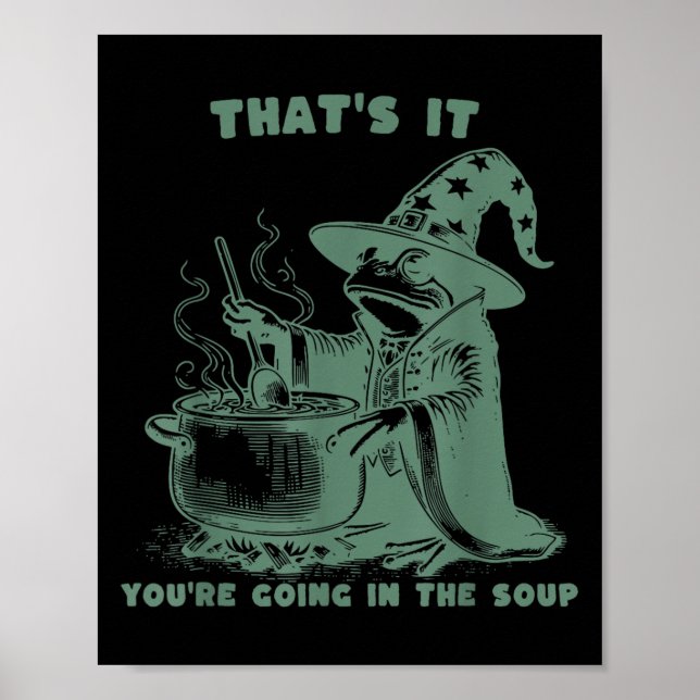 Poster That's It, You're Going In The Soup, Funny Wizard  (Frente)