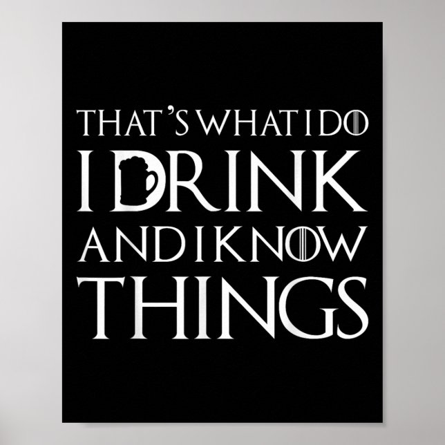 Poster Thats What I Do I Drink And I Know Things Funny Dr (Frente)