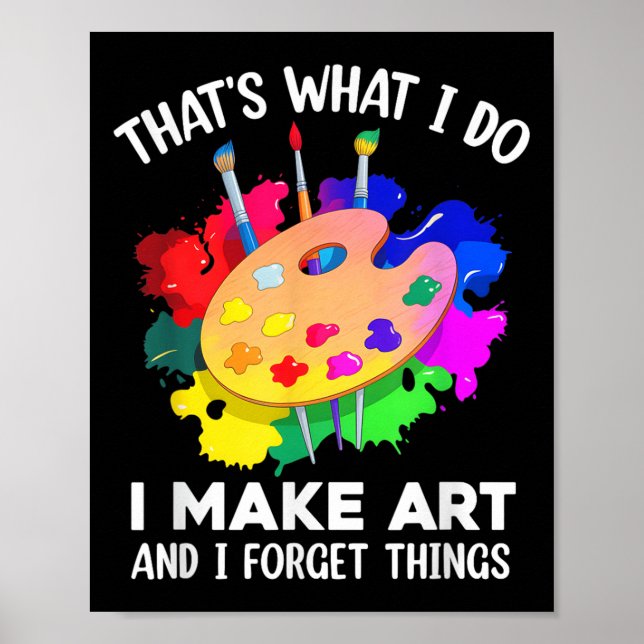 Poster That's What I Do I Make Art And I Forget Things Ar (Frente)
