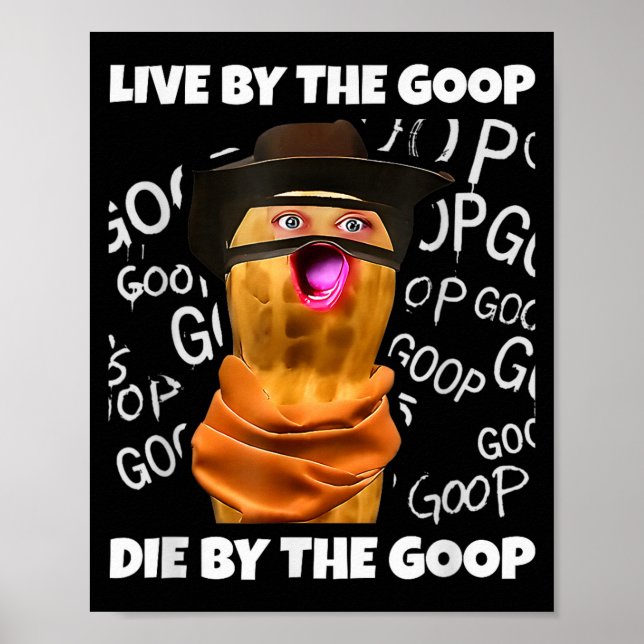 Poster The Burnt Peanut Bungulator Goop Goop, Live By The (Frente)