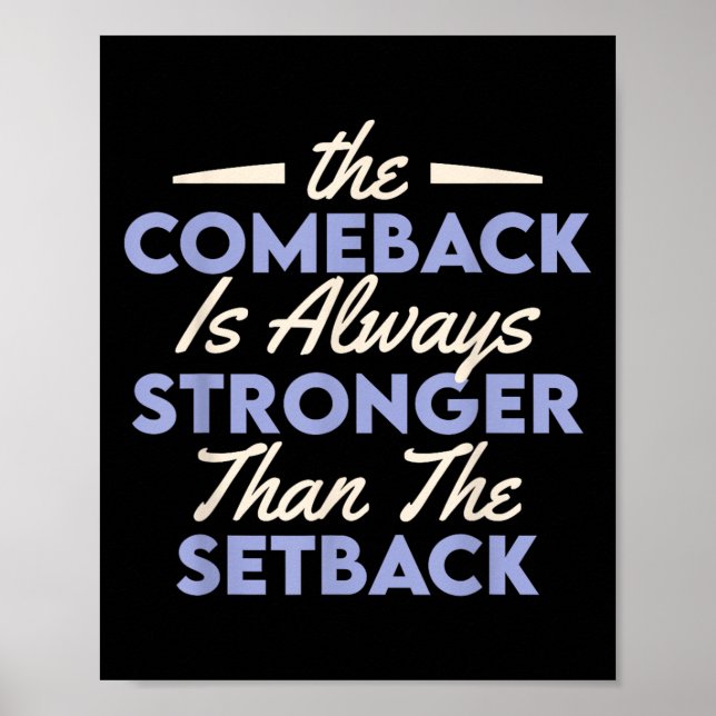 Poster The Comeback Is Always Stronger Than The Setback  (Frente)