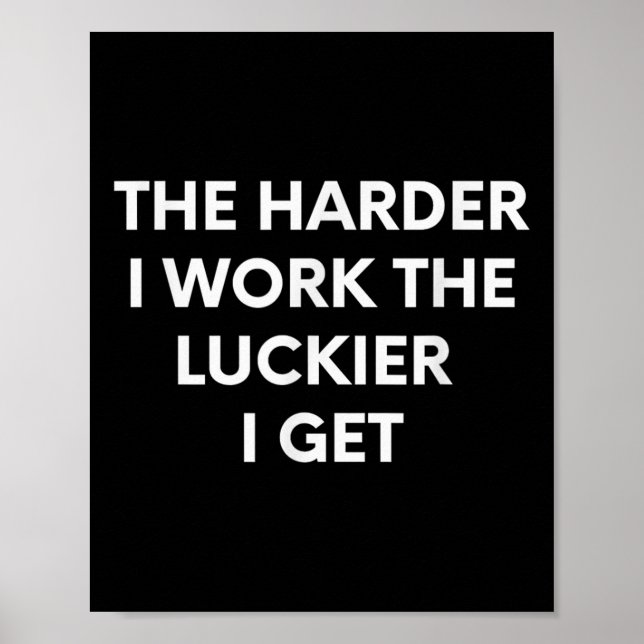 Poster The Harder I Work The Luckier I Get - Motivational (Frente)