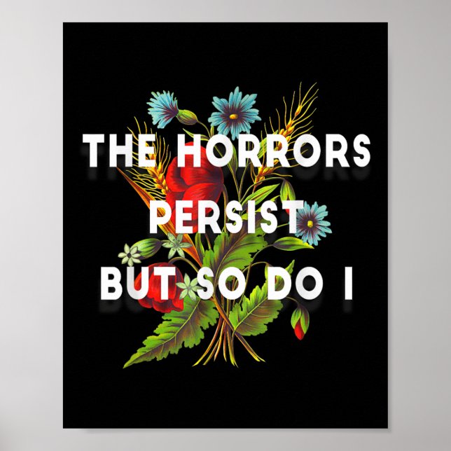 Poster The Horrors Persist But So Do I Humor Grave &amp;  (Frente)