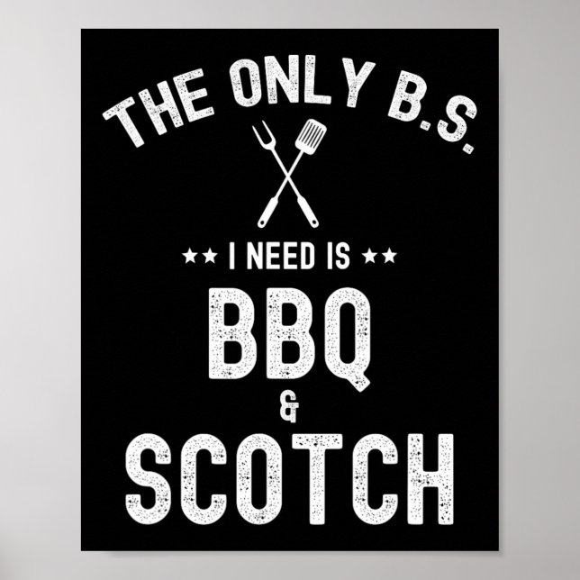 Poster The Only Bs I Need Is Bbq And Scotch Funny Grill R (Frente)