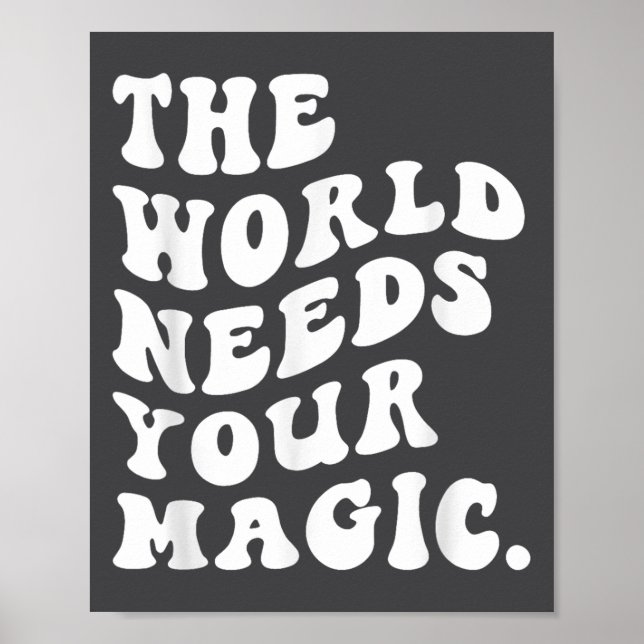 Poster The World Needs Your Magic Motivational Retro  (Frente)