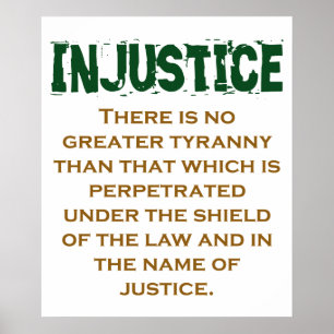 Poster There Is No Greater Tyranny - Injustice Quote