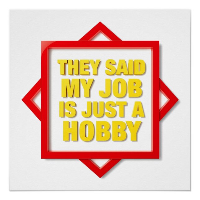 Póster They Said My Job Is Just A Hobby (Frente)