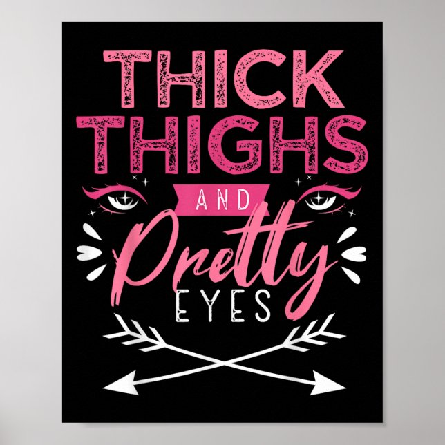 Poster Thick Thighs And Pretty Eyes Motivation Beautiful  (Frente)