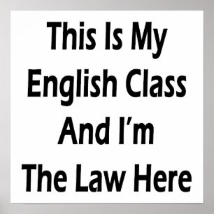 Póster This Is My English Class And I'm The Law Here