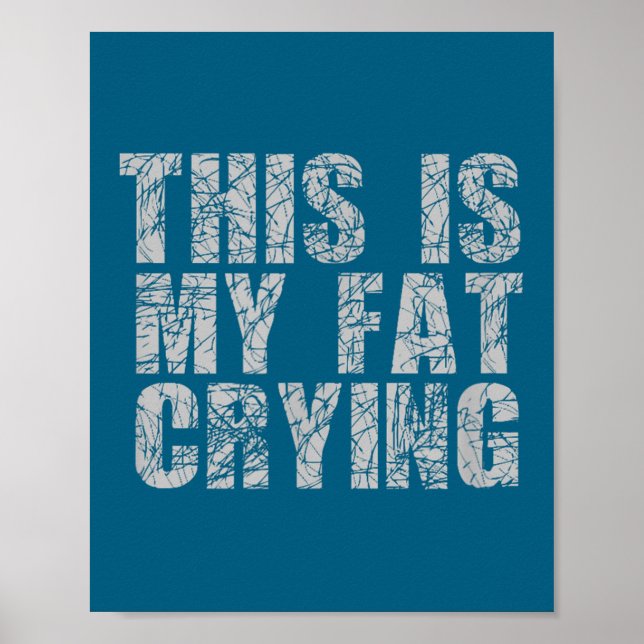 Poster This Is My Fat Crying - Funny Sarcastic Motivation (Frente)