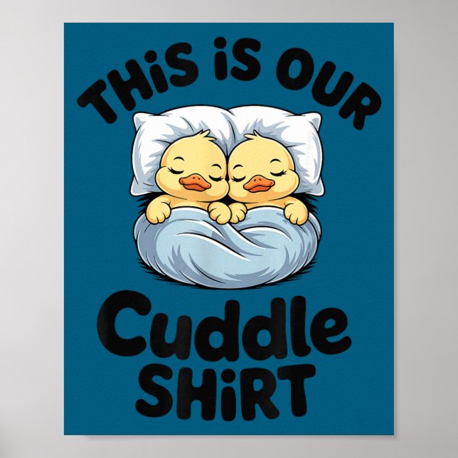 Poster This Is Our Cuddle Shirt Cute Romantic Duck Couple (Frente)