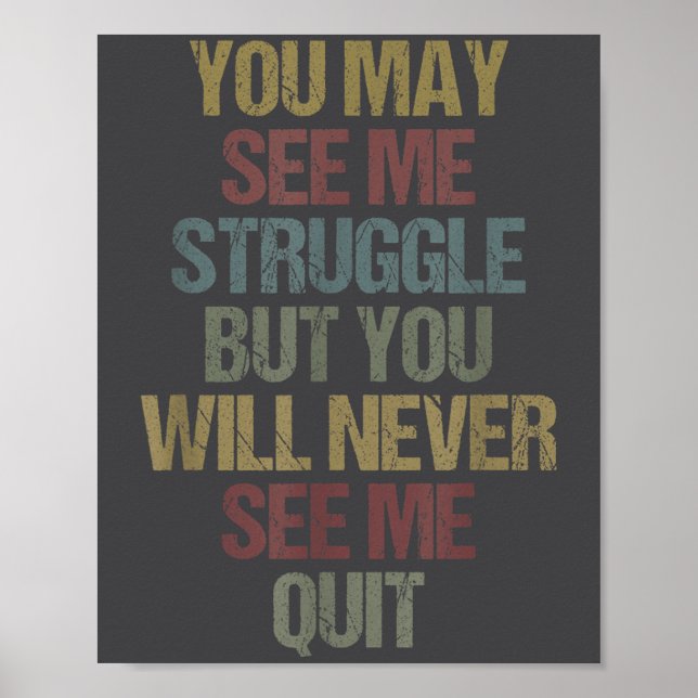 Poster This You May See Me Struggle But You Will Never Se (Frente)