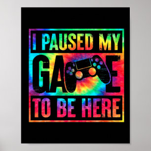 Poster Tie Dye Parei Meu Jogo Para Estar Aqui Gamer Video