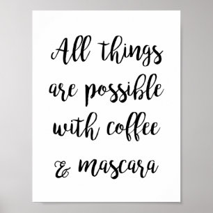 Póster Todas as coisas são possíveis com café & rímel