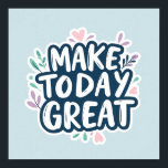 Poster Today Great | Minimalist Inspirational Wall Art<br><div class="desc">Elevate your space with a touch of daily inspiration. This minimalist "Make Today Great" poster features a clean, modern design that blends seamlessly into any home office or living room. A perfect reminder that every day is a fresh start to achieve something extraordinary.</div>