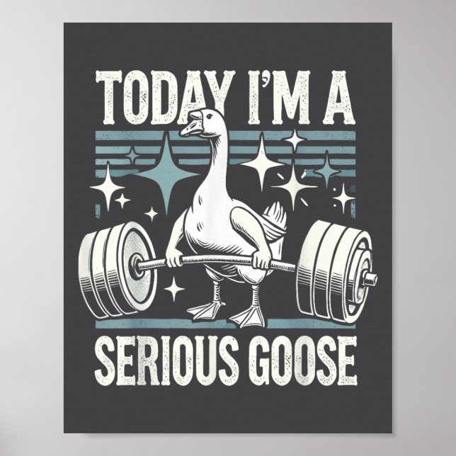 Poster Today I'm A Serious Goose Funny Lifting Weights Gy (Frente)